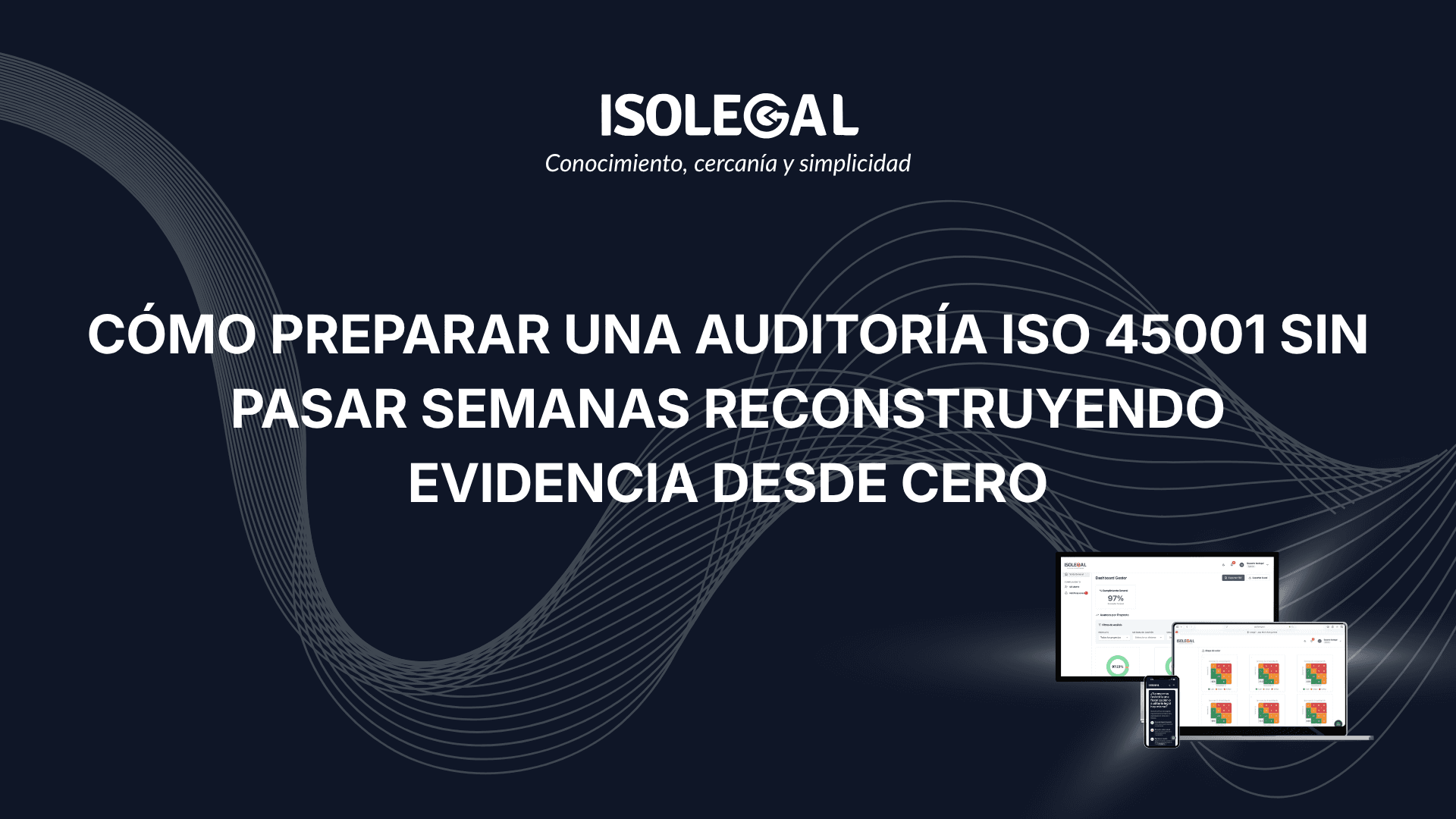 Cómo preparar una auditoría legal según ISO 45001 sin pasar semanas reconstruyendo evidencia desde cero
