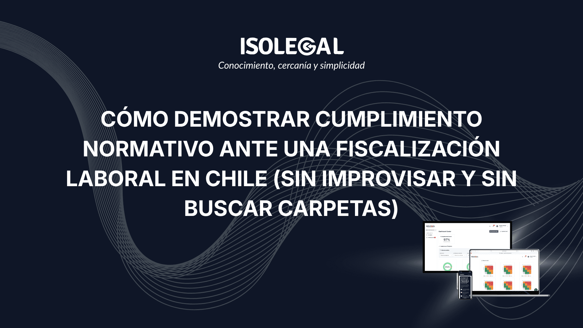Cómo demostrar cumplimiento normativo ante una fiscalización laboral en Chile (sin improvisar y sin buscar carpetas)